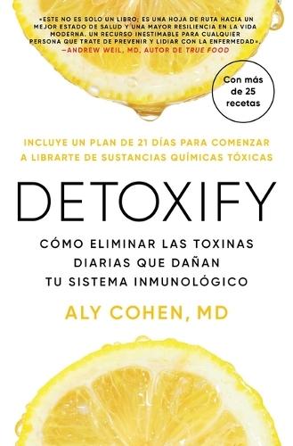 Detoxify, Spanish-Language Edition of Detoxify: Cómo Eliminar Las Toxinas Diarias Que Dañan Tu Sistema Inmunológico