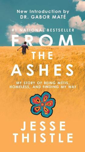 From the Ashes: My Story of Being Métis, Homeless, and Finding My Way