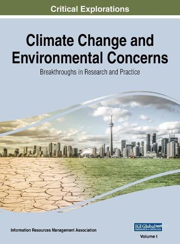 Climate Change and Environmental Concerns: Breakthroughs in Research and Practice, VOL 1
