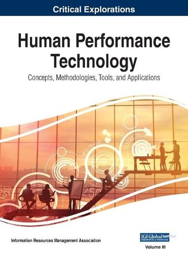 Human Performance Technology: Concepts, Methodologies, Tools, and Applications, VOL 3