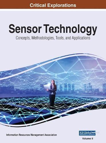 Sensor Technology: Concepts, Methodologies, Tools, and Applications, VOL 2