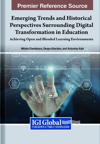 Emerging Trends and Historical Perspectives Surrounding Digital Transformation in Education: Achieving Open and Blended Learning Environments