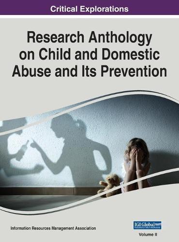 Research Anthology on Child and Domestic Abuse and Its Prevention, VOL 2