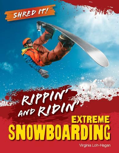Ripping and Riding: Extreme Snowboarding