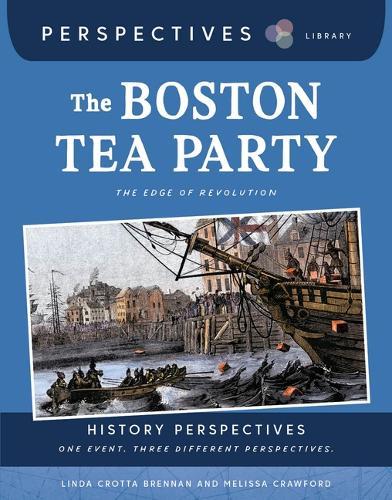 The Boston Tea Party: The Edge of Revolution
