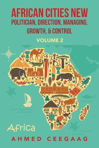 African Cities New Politician, Direction, Managing, Growth & Control: Volume 2