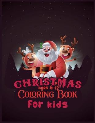 Christmas Coloring Book For Kids Ages 6-12: 50 Christmas Coloring Pages for Kids activity book- (Coloring Books for Toddlers)