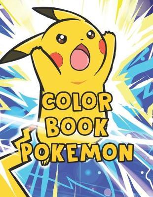 Color Book Pokemon: Color Book Pokemon. Pokemon Coloring Books For Boys Ages 8-12. Awesome Pokemon Coloring Book. Fun Coloring Pages Featuring Your. Battle Scenes. 25 Pages, Size - 8.5  x 11