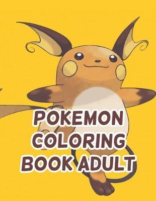 Pokemon Coloring Book Adult: Pokemon Coloring Book Adult. Pokemon Coloring Books For Boys Ages 8-12. Awesome Pokemon Coloring Book. Fun Coloring Pages Featuring Your. Battle Scenes. 25 Pages, Size - 8.5 x 11