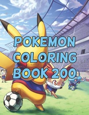 Pokemon Coloring Book 200: Pokemon Coloring Book 200. Pokemon Coloring Books For Boys Ages 8-12. Awesome Pokemon Coloring Book. Fun Coloring Pages Featuring Your. Battle Scenes. 25 Pages, Size - 8.5 x 11