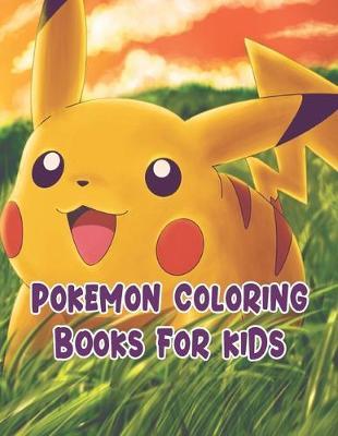 Pokemon Coloring Books For Kids: Pokemon Coloring Books For Kids. Pokemon Coloring Books For Boys Ages 8-12. Awesome Pokemon Coloring Book. Fun Coloring Pages Featuring Your. Battle Scenes. 25 Pages, Size - 8.5 x 11