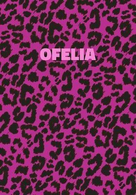 Ofelia: Personalized Pink Leopard Print Notebook (Animal Skin Pattern). College Ruled (Lined) Journal for Notes, Diary, Journaling. Wild Cat Theme Design with Cheetah Fur Graphic