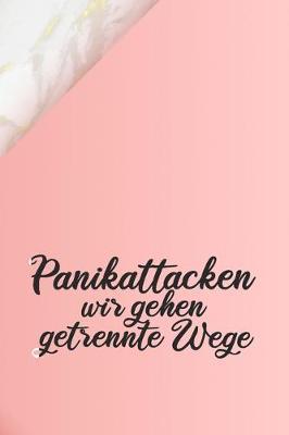 Panikattacken wir gehen getrennte Wege: Notizbuch, Tagebuch fur Patienten von Angststoerungen, Panikattacken und Depressionen fur Achtsamkeit im Alltag