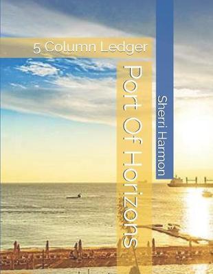 Port Of Horizons: 5 Column Ledger