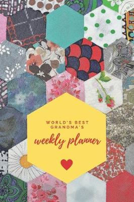 World's Best Grandma's Weekly Planner: Quilting Patchwork Universal Calendar Making Things Easier To Remember - Best Christmas Birthday Gift