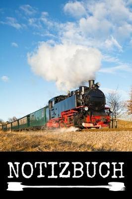Notizbuch: Lokomotive, Zug, Dampflok - Tagebuch, Notizheft und Journal - Fur Beruf und Hobby