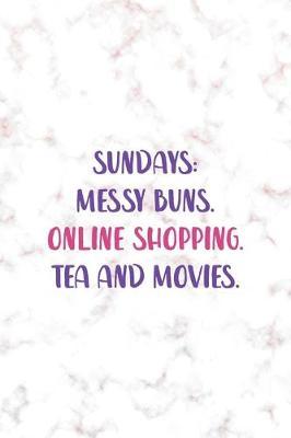 Sundays: Messy Buns. Online Shopping. Tea And Movies.: Notebook Journal Composition Blank Lined Diary Notepad 120 Pages Paperback Golden Pink Marble Online Shopping