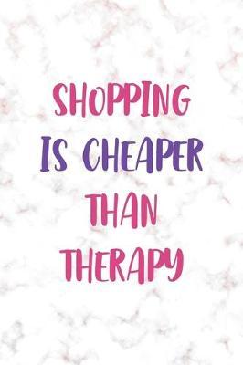 Shopping is Cheaper Than Therapy: Notebook Journal Composition Blank Lined Diary Notepad 120 Pages Paperback Golden Pink Marble Online Shopping