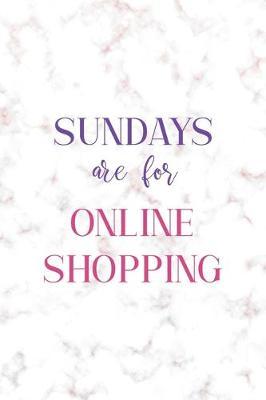 Sundays Are For Online Shopping: Notebook Journal Composition Blank Lined Diary Notepad 120 Pages Paperback Golden Pink Marble Online Shopping