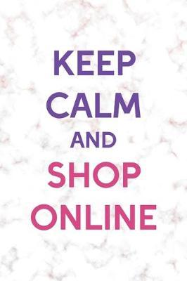 Keep Calm And Shop Online: Notebook Journal Composition Blank Lined Diary Notepad 120 Pages Paperback Golden Pink Marble Online Shopping