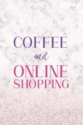 Coffe And Online Shopping: Notebook Journal Composition Blank Lined Diary Notepad 120 Pages Paperback White Marble Online Shopping