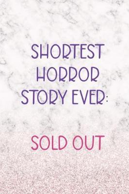 Shortest Horror Story Ever: Sould Out: Notebook Journal Composition Blank Lined Diary Notepad 120 Pages Paperback White Marble Online Shopping
