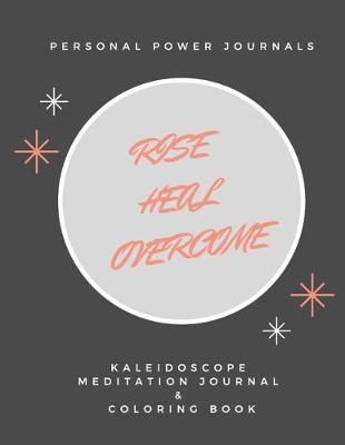 Rise Heal Overcome: Kaleidoscope Meditation Journal & Coloring Book