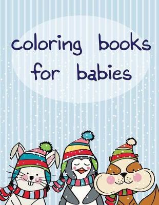 coloring books for babies: Coloring Pages with Adorable Animal Designs, Creative Art Activities