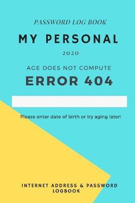MY PERSONAL internet address & password logbook: password book, password log book and internet password organizer, alphabetical password book.
