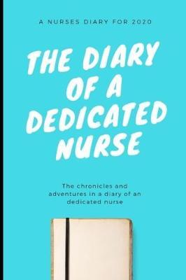The Diary Of A Dedicated Nurse 2020