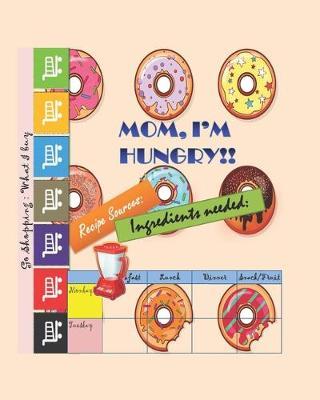 Mom, I'm Hungry!!: Meal planner for kids and grocery list for mom- Shopping planning and meal planner for kids- Shopping lists tracker- Children's meal planner -8 x10