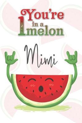 You're 1 in a Melon Mimi: A Watermelon Doodling & Coloring Notebook, perfect as a gift for women & girls Anti Stress Coloring for Adults