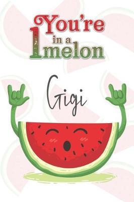 You're 1 in a Melon Gigi: A Watermelon Doodling & Coloring Notebook, perfect as a gift for women & girls Anti Stress Coloring for Adults