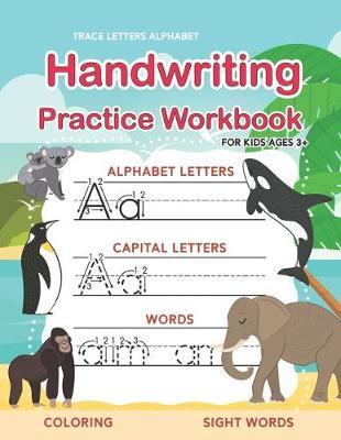 Trace Letters of the Alphabet and Sight words: Preschool Practice Handwriting Workbook: Pre K, Kindergarten and Kids Ages 3-5 Reading And Writing