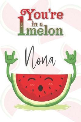 You're 1 in a Melon Nona: A Watermelon Doodling & Coloring Notebook, perfect as a gift for women & girls Anti Stress Coloring for Adults