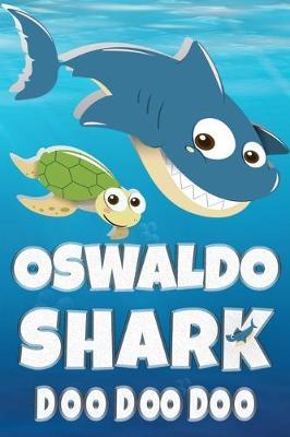 Oswaldo: Oswaldo Shark Doo Doo Doo Notebook Journal For Drawing or Sketching Writing Taking Notes, Custom Gift With The Boys Name Oswaldo