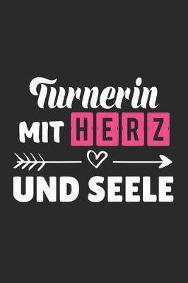 Turnerin Mit Herz und Seele: A5 Punkteraster - Notebook - Notizbuch - Taschenbuch - Journal - Tagebuch - Ein lustiges Geschenk fur Freunde oder die Familie und die beste Turnerin der Welt
