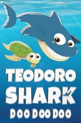 Teodoro: Teodoro Shark Doo Doo Doo Notebook Journal For Drawing or Sketching Writing Taking Notes, Custom Gift With The Boys Name Teodoro