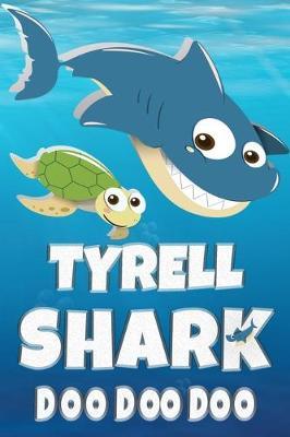 Tyrell: Tyrell Shark Doo Doo Doo Notebook Journal For Drawing or Sketching Writing Taking Notes, Custom Gift With The Boys Name Tyrell