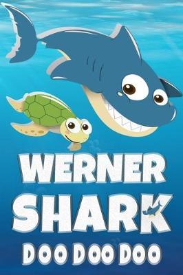Werner: Werner Shark Doo Doo Doo Notebook Journal For Drawing or Sketching Writing Taking Notes, Custom Gift With The Boys Name Werner