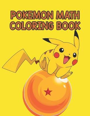 Pokemon Math Coloring Book: Pokemon Math Coloring Book. Pokemon Coloring Books For Boys Ages 8-12. Awesome Pokemon Coloring Book. Fun Coloring Pages Featuring Your. Battle Scenes. 25 Pages, Size - 8.5  x 11