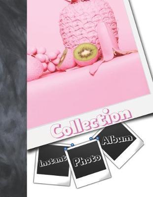 Instant Photo Collection Album: Pink Fruit Instant Photo Gifts For Teen Girls - Photo Album Scrapbook For Kids To Draw Art, Sketch In, Add Stickers And Tape Their Instant Photos