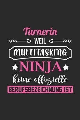 Turnerin Weil Multitasking Ninja Keine Berufsbezeichnung Ist: A5 Liniertes - Notebook - Notizbuch - Taschenbuch - Journal - Tagebuch - Ein lustiges Geschenk fur Freunde oder die Familie und die beste Turnerin der Welt