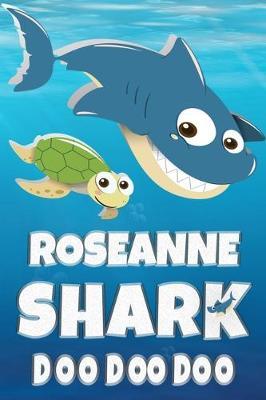 Roseanne: Roseanne Shark Doo Doo Doo Notebook Journal For Drawing or Sketching Writing Taking Notes, Custom Gift With The Girls Name Roseanne