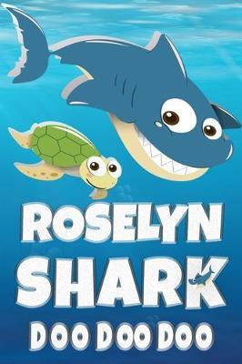 Roselyn: Roselyn Shark Doo Doo Doo Notebook Journal For Drawing or Sketching Writing Taking Notes, Custom Gift With The Girls Name Roselyn