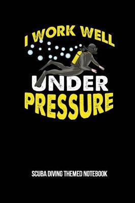 I Work Well Under Pressure Scuba Diving Themed Notebook: 6x9in Blank Paper Diver Notebook Notepad Paperback Log-Book Sheets Planner Pages Students School College