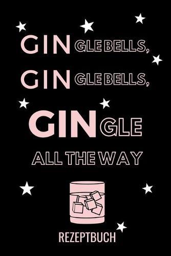 Gingle Bells, Gingle Bells, Gingle All the Way Rezeptbuch: A4 Notizbuch PUNKTIERT Cocktail Rezeptbuch zum Selberschreiben - Eintragbuch - Schoene Geschenkidee zum Geburtstag - Lieblingsrezepte fur Barkeeper