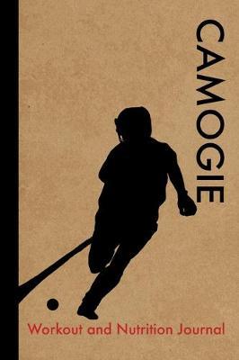 Camogie Workout and Nutrition Journal: Cool Camogie Fitness Notebook and Food Diary Planner For Player and Coach - Strength Diet and Training Routine Log
