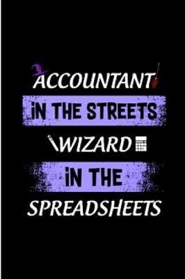 Accountant in the streets wizard in the spreadsheets: spreadsheet Notebook journal Diary Cute funny humorous blank lined notebook Gift for student school college ruled graduation gift ... job working employee appreciation (gag gifts)