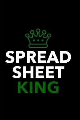 Spread sheet king: spreadsheet Notebook journal Diary Cute funny humorous blank lined notebook Gift for student school college ruled graduation gift ... job working employee appreciation (gag gifts)